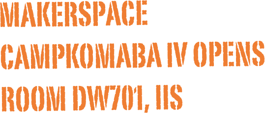 Makerspace campkomaba IV opens Room Dw701, IIS